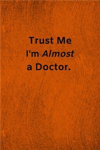 Trust Me I'm Almost a Doctor