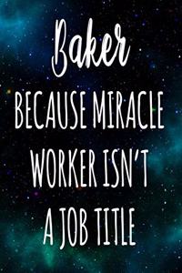 Baker Because Miracle Worker Isn't A Job Title