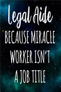 Legal Aide Because Miracle Worker Isn't A Job Title