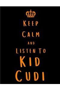 Keep Calm And Listen To Kid Cudi