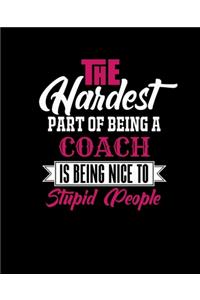 The Hardest Part of Being a Coach Is Being Nice to Stupid People