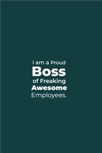 I am a Proud Boss of Freaking Awesome Employees.
