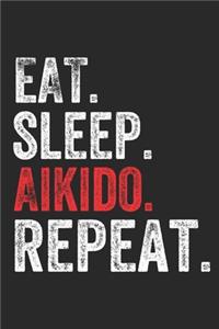 Eat Sleep Aikido Repeat Sports Notebook Gift: Lined Notebook / Journal Gift, Aikido, 120 Pages, 6 x 9 inches, Personal Diary, Personalized Journal, Customized Journal, The Diary of, First names,