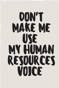 Don't Make Me Use My Human Resources Voice HR employee, Boss A beautiful
