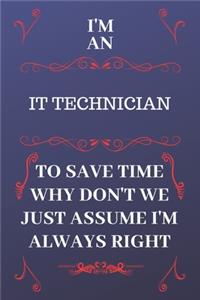 I'm An IT Technician To Save Time Why Don't We Just Assume I'm Always Right