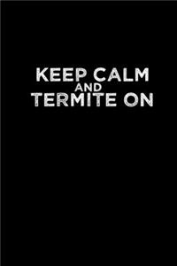Keep calm and Termites On