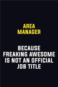 Area Manager Because Freaking Awesome Is Not An Official Job Title