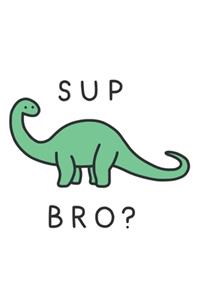 Sup Bro