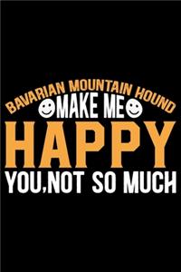 Bavarian Mountain Hound Make Me Happy You, Not So Much