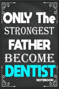 Only The Strongest Father Become Dentist