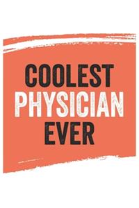 Coolest physician Ever Notebook, physicians Gifts physician Appreciation Gift, Best physician Notebook A beautiful