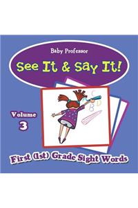 See It & Say It!: Volume 3 First (1st) Grade Sight Words