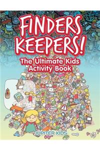 Finders Keepers! The Ultimate Kids Activity Book