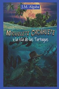 Miguelete Cacahuete y la isla de las Tortugas