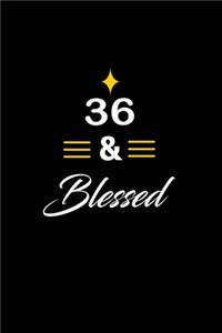 36 & Blessed