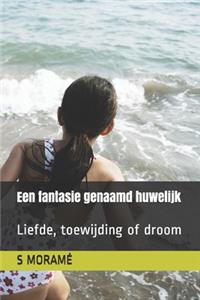 Een fantasie genaamd huwelijk