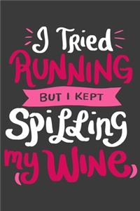 I Tried Running But I Kept Spilling My Wine