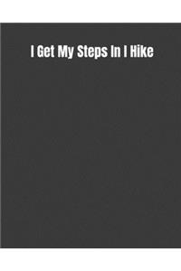 I Get My Steps In I Hike