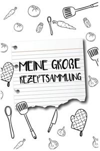 Meine Große Rezeptsammlung: Rezeptbuch Zum Selberschreiben Personalisiertes Kochbuch Für Über 100 Rezepte Blanko Kochbuch Für Köche Und Hausfrauen