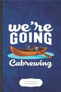 We're Going Cabrewing