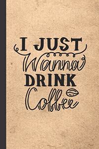 I Just Wanna Drink Coffee