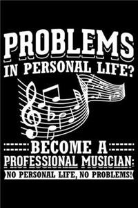 Problems In Personal Life? Become A Professional Musician