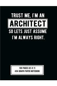 Trust Me I'm An Architect So Let's Just Assume I'm Always Right