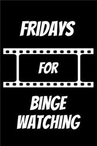 Fridays for Binge Watching