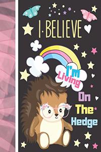 I Believe I'm Living On The Hedge