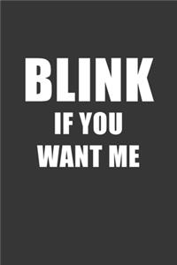 Blink If You Want Me Notebook