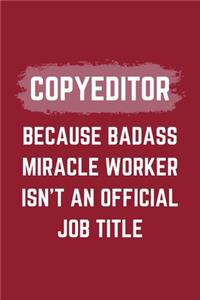 Copyeditor Because Badass Miracle Worker Isn't An Official Job Title