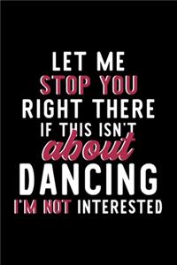 Let Me Stop You Right There If This Isn't About Dancing I'm Not Interested