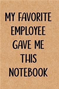 My Favorite Employee Gave Me This Notebook
