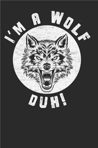 I'm a Wolf Duh!