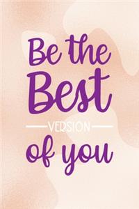 Be The Best Version Of You