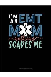 I'm An EMT Mom Nothing Scares Me