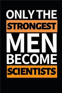 Only Strongest Men Become Scientists