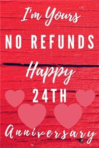 I'm Yours No Refunds Happy 24th Anniversary