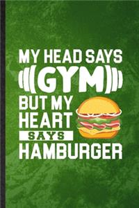 My Head Says Gym but My Heart Says Hamburger