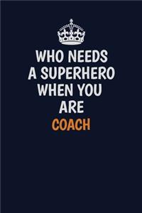 Who Needs A Superhero When You Are Coach