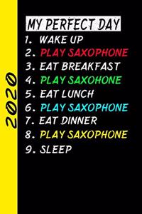 My Perfect Day Wake Up Play Saxophone Eat Breakfast Play Saxophone Eat Lunch Play Saxophone Eat Dinner Play Saxophone Sleep