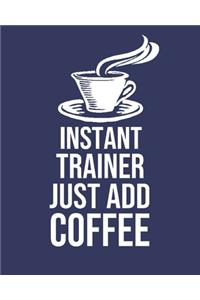 Instant Trainer Just Add Coffee