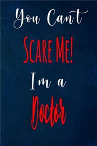 You Can't Scare Me! I'm A Doctor