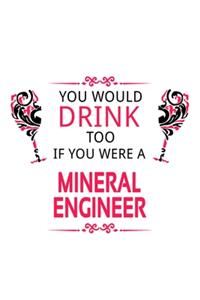 You Would Drink Too If You Were A Mineral Engineer