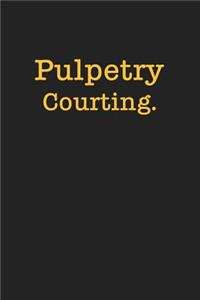 Pulpetry Courting.