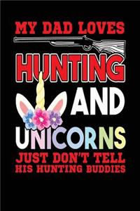 My Dad Loves Hunting And Unicorns Just Don't Tell His Hunting Buddies
