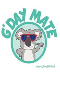 G'Day Mate Composition Notebook: Aussie Greetings - Wide Ruled - 55 Sheets, 110 Pages - 8.5" x 11"