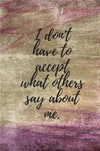 I Don't Have to Accept What Others Say about Me