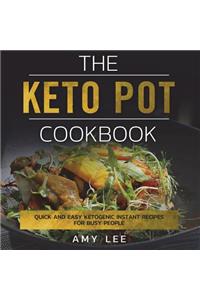 The Keto Pot Cookbook: Quick and Easy Ketogenic Instant Recipes for Busy People