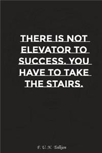 There Is No Elevator to Success You Have to Take the Stairs: Motivation, Notebook, Diary, Journal, Funny Notebooks